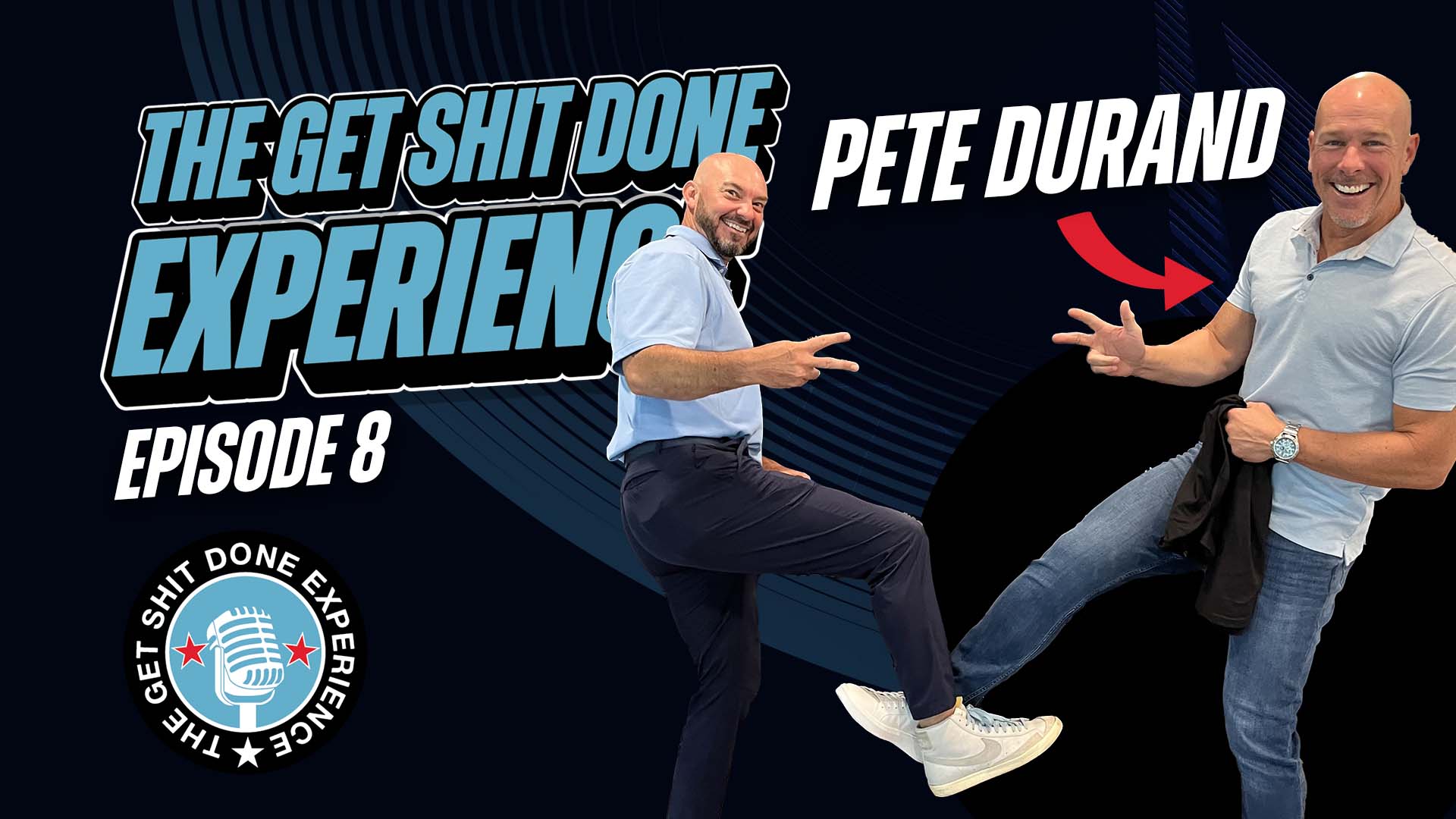 The Get Shit Done Experience Promotional Graphic: Episode 8 Peter Durand