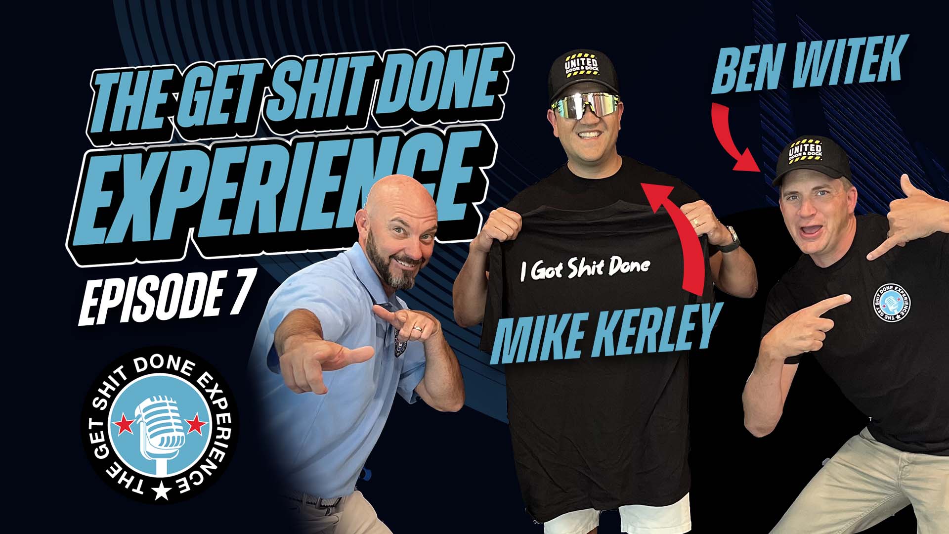 The Get Shit Done Experience Promotional Graphic: Episode 7 Mike Kerley and Ben Witek